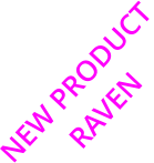 NEW PRODUCT RAVEN