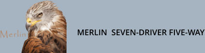 MERLIN  SEVEN-DRIVER FIVE-WAY